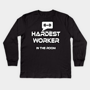 hardest worker in the room Kids Long Sleeve T-Shirt